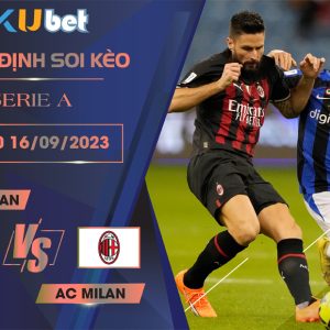 Kubet cập nhật trận đấu giữa Inter Milan vs AC Milan