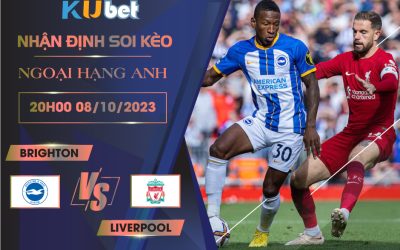 Kubet nhận định trận đấu giữa Brighton vs Liverpool