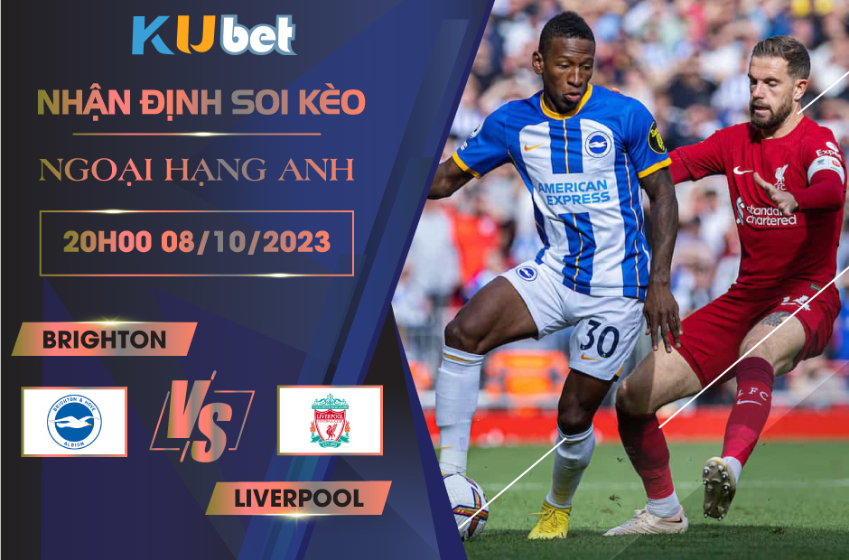 Kubet nhận định trận đấu giữa Brighton vs Liverpool